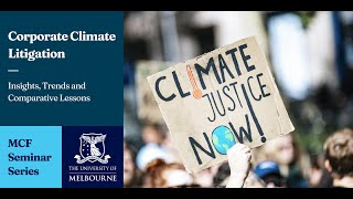 Corporate Climate Litigation: Insights, Trends and Comparative Lessons by The University of Melbourne 112 views 11 days ago 50 minutes