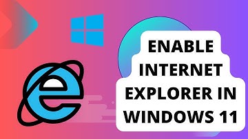 How to Enable Hidden Internet Explorer on Windows 11
