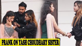 Prank on Yash Choudhary sister | Prank gone wrong | Pranks in india | Prank on girlfriend | The Rits