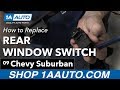 How to Replace Rear Window Switch 2007-13 Chevy Suburban