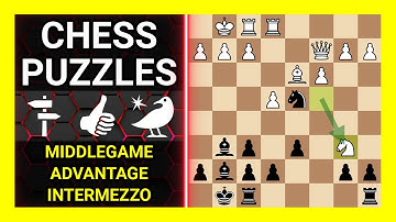 Chess Puzzles to Practice. Themes: Middlegame, Advantage, Intermezzo. Learn Chess