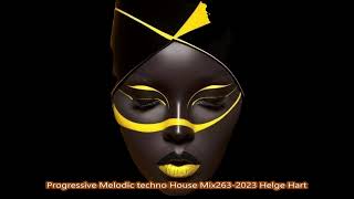 Progressive Melodic techno House Mix263 2023 Helge Hart