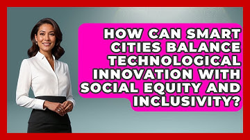 How Can Smart Cities Balance Technological Innovation with Social Equity and Inclusivity?