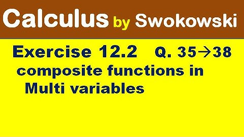 Calculus by Swokowski Exercise 12.2 Q 35 - 38. composite function in multi variable.