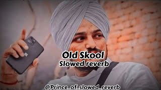 Old_Skool_[Slowed+Reverb]_Sidhu_Moose_Wala_Prem_Dhillon_The_Kidd_Nseeb_Rahul_Chahal_#oldskool#music