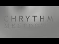 ♪ Chrythm - MELTDOWN