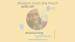 Staying Positive: The Power of Maintaining Optimism | Wisdom from the Porch Podcast