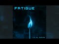 Fatigue - Agonizing Over The Filth