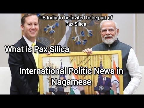 Video US brings India into Pax Silica by U.S. Ambassador in Nagamese# Nagamese News#