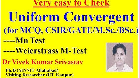 Very easy to Check: Uniform Convergent, Convergence  (Mn-Test, Weierstrass M Test) for CSIR NET GATE