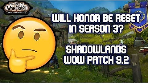 Will honor be reset in WoW Shadowlands Season 3 Patch 9.2?