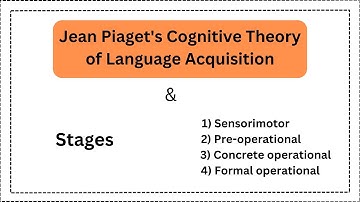 Cognitive Theory of Language Acquisition | Stages of Jean Piaget