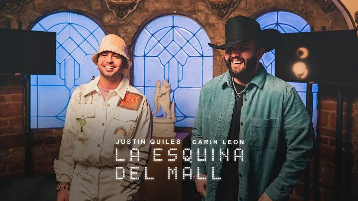 Justin Quiles, Carin Leon - La Esquina del Mall (V...