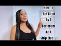 How To Get Hired At A Strip Club As A  Bartender 2021🤑 | 6 Helpful Tips| According To Queen