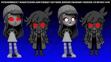 Strawberry Shortcake and Penny Crygor Error (Barney Error 17) [Part 23]
