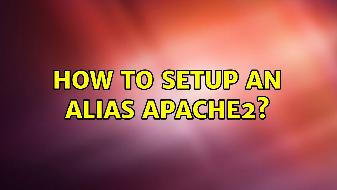 Ubuntu How to setup an alias apache2? (2 Solutions!!) YouTube