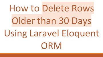 How to Delete Rows Older than 30 Days Using Laravel Eloquent ORM