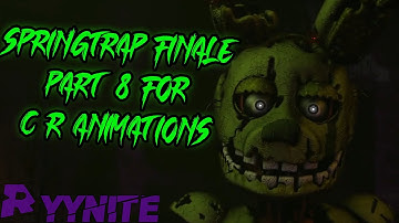 (FNAF SFM) Springtrap Finale Collab part 8 for C R Animations