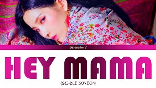 (G)I-DLE (Soyeon) ((여자)아이들 (전소연)) - Hey Mama [Color Coded Eng]