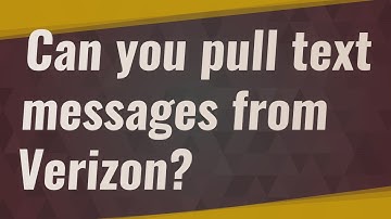 Can you pull text messages from Verizon?