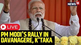 PM Modi Rally LIVE | PM Modi's Rally In Davanagere, Karnataka | PM Speech LIVE | News18 | N18L