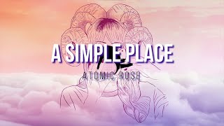 Video thumbnail of "A Simple Place // Atomic Rose (sub español / english lyrics)"