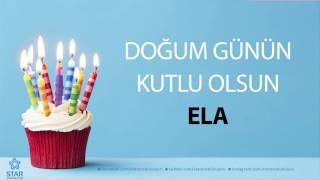 İyi ki Doğdun ELA - İsme Özel Doğum Günü Şarkısı