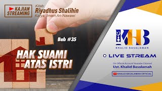 Riyadhush Shalihin #88 - Bab Hak Suami atas Istri (Part 4) - Khalid Basalamah