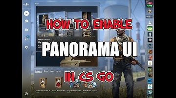 How To Enable Panorama UI (Panoramic View) In CS GO