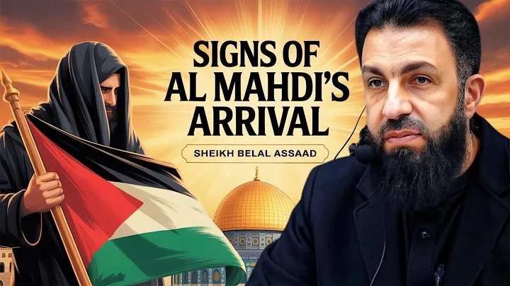 The Awaited One: Signs of Al Mahdi's Arrival | Belal Assaad
