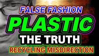 The Truth About Plastic: False Fashion, Recycling, and Misdirection