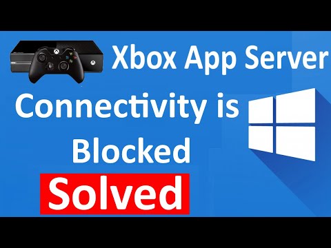 Xbox App Server Connectivity is Blocked