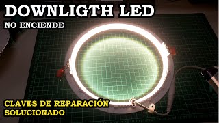 DownLigth LED no Enciende. Solucionado. Claves de Reparación. 321