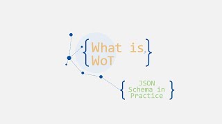 JSON Schema in Practice - Advanced Topics | What is WoT