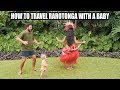 HOW TO TRAVEL RAROTONGA WITH A BABY