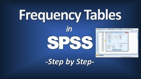 How to Create a Frequency Table in SPSS (Using the Frequencies Procedure)