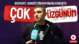 Bozkurt, Sonsöz Mikrofonuna Konuştu: