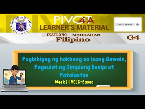 FILIPINO 4 | PAGBIBIGAY NG HAKBANG SA ISANG GAWAIN, PAGSULAT NG RESIPI AT PATALASTAS | WEEK 1 | Q3