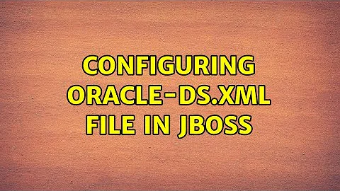 configuring oracle-ds.xml file in jboss