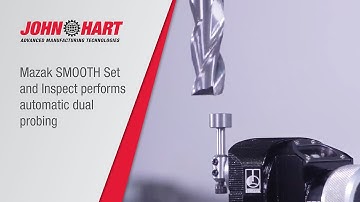 Mazak SMOOTH Set and Inspect Performs Automatic Dual Probing