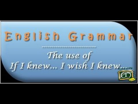 If I knew ... I wish I knew ... | English Grammar in Use