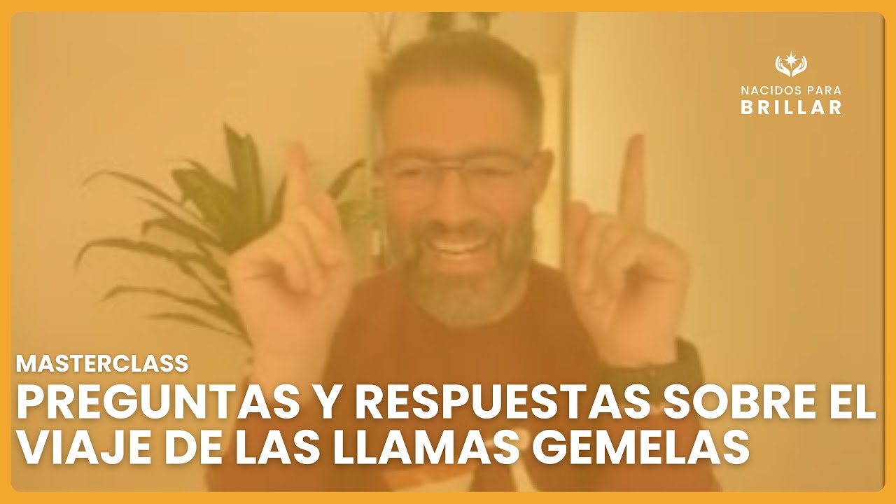 🔥 LLAMAS: MASTERCLASS  Preguntas y respuestas sobre el Viaje de las Llamas Gemelas 🔥