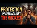 Seek God's Protection | Prayer Against Wicked and Violent People