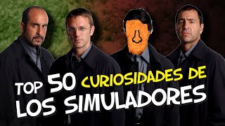 Los Simuladores  TOP 50 Curiosidades