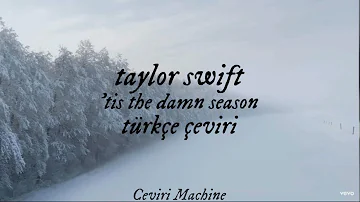 taylor swift - 'tis the damn season (türkçe çeviri)