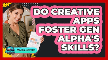 Do Creative Apps Foster Gen Alpha