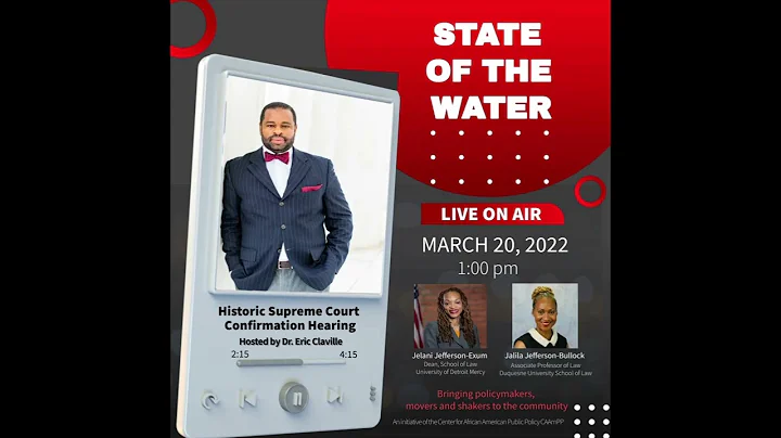 State Of The Water March 20, w/ Dr. Claville Historic Supreme Court Confirmation Hearing