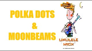 Ukulele Nick: Polka Dots & Moonbeams - Jimmy Van Heusen & Johnny Burke & Frank Sinatra - Key of G
