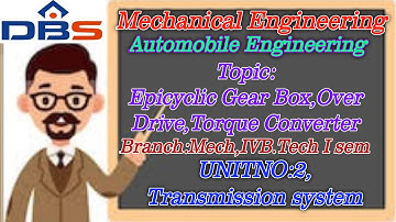DBS -EPICYCLIC GEAR BOX,OVER DRIVE,TORQUE CONVERTER,UNIT-II,IVB.TECH-I SEM.