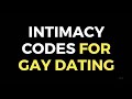 Tired of Ghosting &amp; Rejection? Try Intimacy Codes (Gay Dating Strategy)